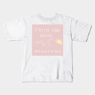 FAITH CAN MOVE MOUNTAINS Kids T-Shirt